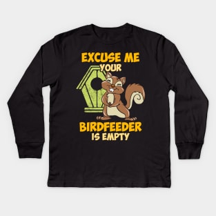 Excuse me your birdfeeder is empty Kids Long Sleeve T-Shirt